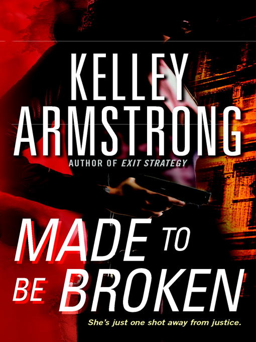 Title details for Made to Be Broken by Kelley Armstrong - Wait list